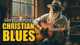 Sleep in Heavenly Peace | Christian Blues Playlist (1 Hour)