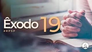 &Ecirc;xodo 19 - Reavivados por Sua Palavra | #RPSP