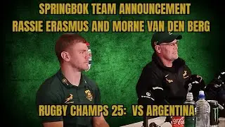 SPRINGBOKS:  Team announcement with Rassie Erasmus and Morne vd Berg ahead of Argentina in Durban