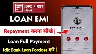 Idfc First Bank Loan Emi Repayment Kaise Kare | Idfc First Bank Loan Forclose Kaise Kare | Idfc Loan