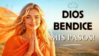 DIOS BENDICE MIS PASOS 🙏🌸 Canción para Avanzar con Paz, Bendiciones y Protección 🌟