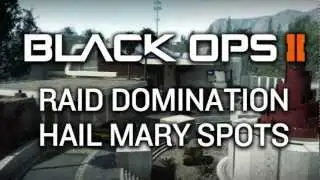 Black Ops 2 - Raid Domination Hail Mary Spots