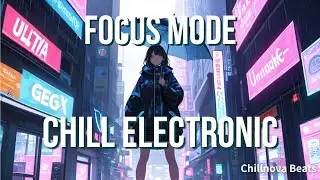 Late Night Focus &ndash; Chill Electronic Music for Deep Work & Mindfulness &ndash; 深夜の集中｜チル・エレクトロニックBGM