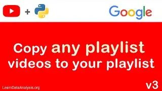 How to copy videos from any YouTube playlist to your own playlist with Python and YouTube API