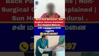 Back Pain Solutions | Non-Surgical Options Explained | Sun Hospital Madurai .