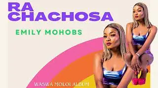 RA CHACHOSA _ EMILY MOHOBS ft DJ TEEPEE SA PRE-RELEASE