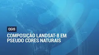 QGIS 2.8: Composição Landsat-8 em Pseudo Cores Naturais