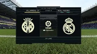 FIFA 18 - Villarreal vs. Real Madrid - Full Gameplay