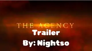 The agency trailer by: @Nightso18