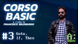 CORSO BASIC Episodio #3: If...Then, GoTo!