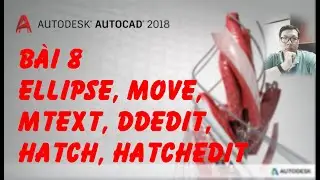 08 ELLIPSE, MOVE, MTEXT, DDEDIT, HATCH, HATCHEDIT | AUTOCAD CƠ BẢN