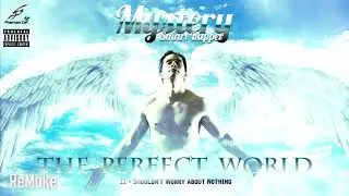 11 Mystery -  Shouldn&acute;t worry about nothing Remake