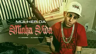 MULHER DA MINHA VIDA (Clipe Oficial) MC Amorim x Oliveira Prod