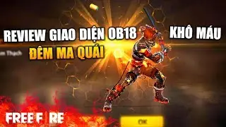 [Garena Free Fire] Review giao diện  phi&ecirc;n bản OB18 - Đ&Ecirc;M MA QU&Aacute;I | TTD