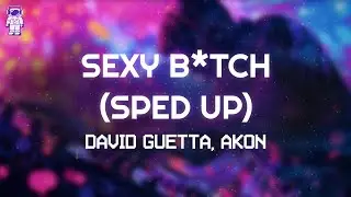 David Guetta, Akon - Sexy B!tch (Sped Up) // Lyrics