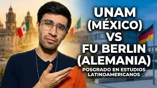 Where to study a postgraduate degree in Latin American Studies? UNAM, Mexico vs FU Berlin, Germany