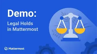 Preview: Legal Holds in Mattermost (v0.3)