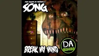 FNAF 4 Song (Break My Mind)