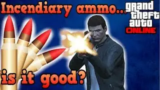 Are incendiary rounds worth it? - GTA Online