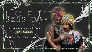 KLEMEE FT KDESSA & DAN LENWAR - BACK TO THE ROOTS | LOFT SESSIONS