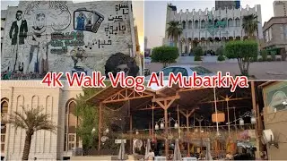 4K Walk Al Mubarkiya | Walking Vlog