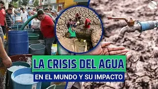 La crisis del agua en el mundo | Sequ&iacute;as en la tierra | La importancia del agua