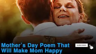 Mother's Day Poem That Will Make Mom Happy