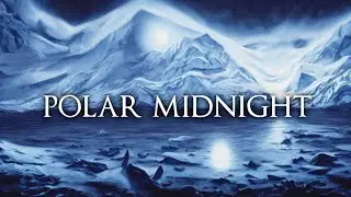 Polar Midnight (Re Upload, Dark Ambient Hour)