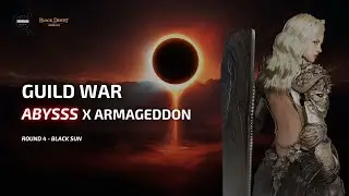 [BDM] GUILD WAR: ABYSSS x ARMAGEDDON [R4]