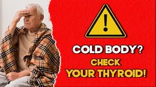 Senior Health Alert: Feeling Cold During the Day? Check Your Thyroid!