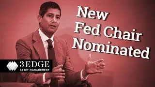 New Fed Chair Nominated &ndash; Market Impact?