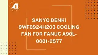Sanyo Denki 9WF0924H203 Cooling Fan for FANUC A90L-0001-0577
