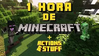 1 HORA DE GAMEPLAY DE MINECRAFT CON ACTIONS & STUFF