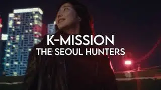 K-Mission: The Seoul Hunters | The Ultimate K-Pop Adventure