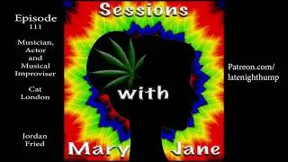 Sessions With Mary Jane ep 111 Musician, Actor & Musical Improviser Cat London (@catlondonmusic720)