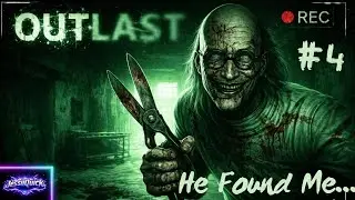 He found me ...| Outlast #4