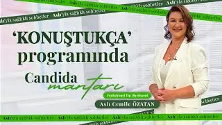 Candida Mantarı Hakkında Bilmeniz Gerekenler