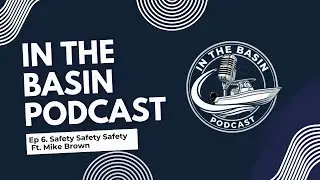 [Ep 6.] Safety Safety Safety ft. Mike Brown | In the Basin Podcast