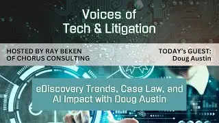 eDiscovery Trends, Case Law, and AI Impact with Doug Austin