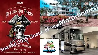 FMCA/FRVA International Convention and RV Expo Recap plus Beautiful Savanna, Georgia!