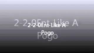 2-2-0Ent-Like A Pogo(Jerkin Song)(New Music September 2011)