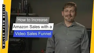 How to Increase Amazon Sales with a Video Sales Funnel