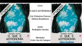 &Aacute;udio-Livro - O que &eacute; Astronomia (Ed. Brasiliense) Rodolpho Caniato - Narra&ccedil;&atilde;o: Victor Vaz de Campos
