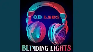 Blinding Lights (8D Audio)