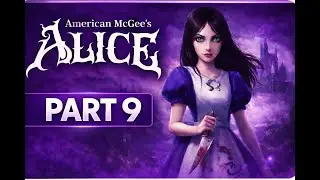 American McGee&rsquo;s Alice &ndash; Part 9 | No Commentary Playthrough