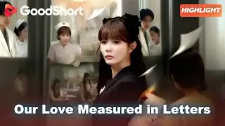 😘&ldquo;Our Love Measured in Letters&rdquo; |🔥She burned every letter until her love turned to ash.&mdash;GoodShort