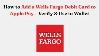 Как добавить дебетовую карту Wells Fargo в Apple Pay &mdash; проверка и использование в Wallet