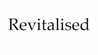 How to Pronounce Revitalised