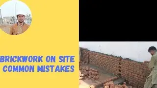 Brickwork Laying on Site/Common Mistakes while laying Brickwork/Brickwork kaisay kya jaiay