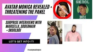 Avatar Monica All About the Tea REVEALED + THREATENS Panel | Feat. Marcella, SoDebNair + Skool Boi